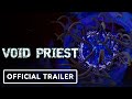 VOID PRIEST - Official Playtest Launch Trailer