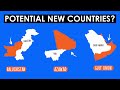 New Countries That Might Exist By 2030