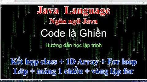 268 - Java - Kết hợp class + 1D array + for loop - lớp + mảng 1 chiều + vòng lặp for