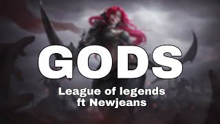 League of legends Ft. Newjeans - Gods (Lyrics)