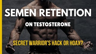 Semen retention on testosterone || Really?