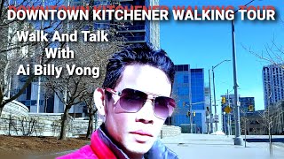DOWNTOWN KITCHENER WALKING TOUR WITH Ai Billy Vong Walk A Talk