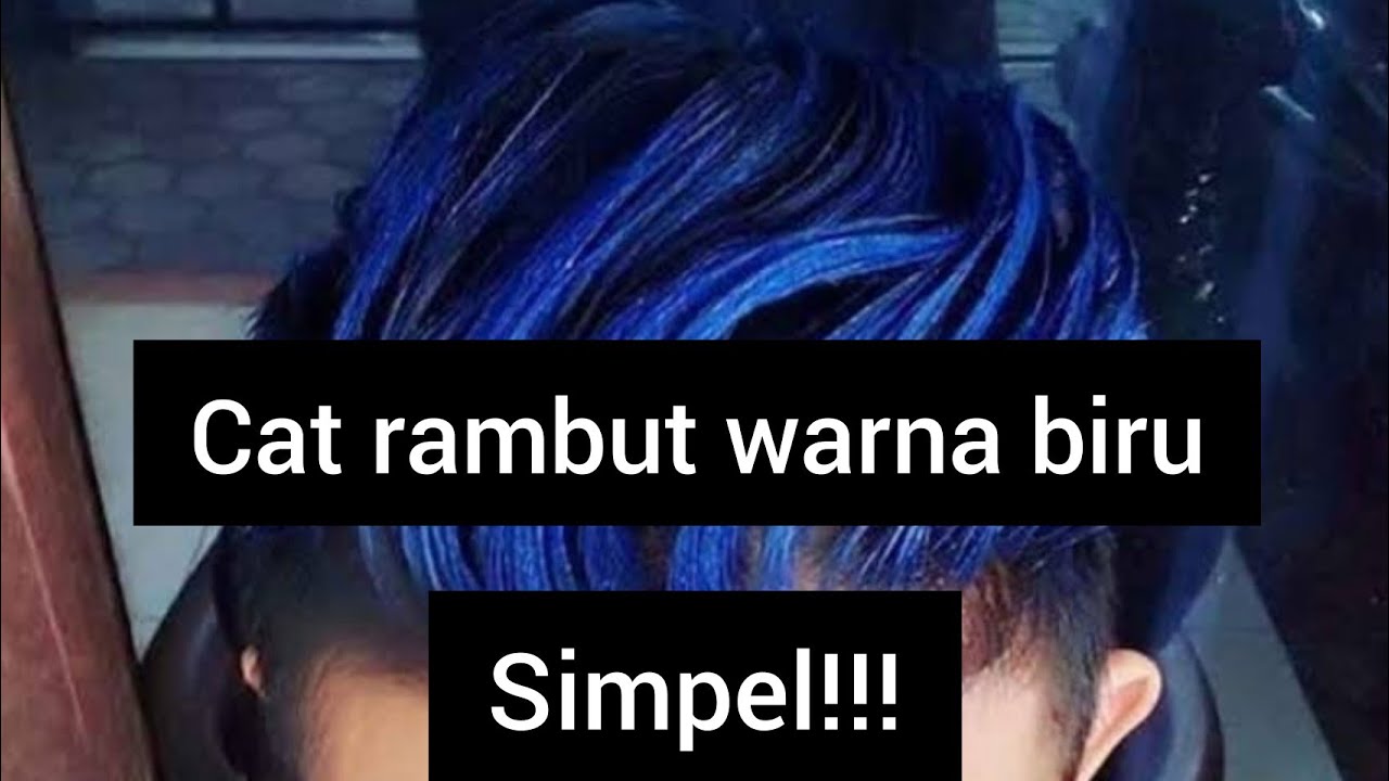 cara cat  rambut  sendiri warna biru  pakek produk 