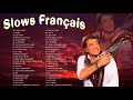 Chanson Slows Française Année 70, 80, 90 et 2000 ♪ Meilleures Chansons en Françaises 70 80 90 2000