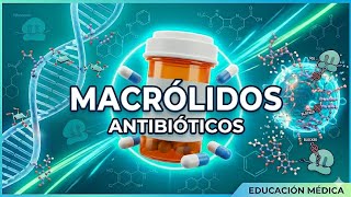 FARMACOLOGIA: VEMOS LOS ANTIBIOTICOS MACROLIDOS