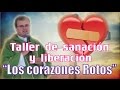 Taller de Sanación y Liberación: "Los corazones rotos"