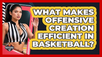 What Makes Offensive Creation Efficient In Basketball? - Basketball Stats Central