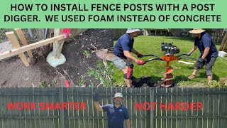 HOW TO INSTALL FENCE POSTS WITH A POST DIGGER. 'WE USED FOAM INSTEAD OF CONCRETE.