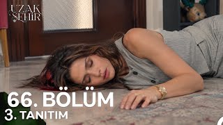 Uzak Şehir 66. Bölüm 3. Fragmanı