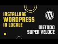 Installare wordpress in locale  metodo super veloce 