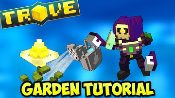 Trove Gardening Tutorial 2019