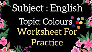 Subject : English  Topic: Colours Worksheet For Practice