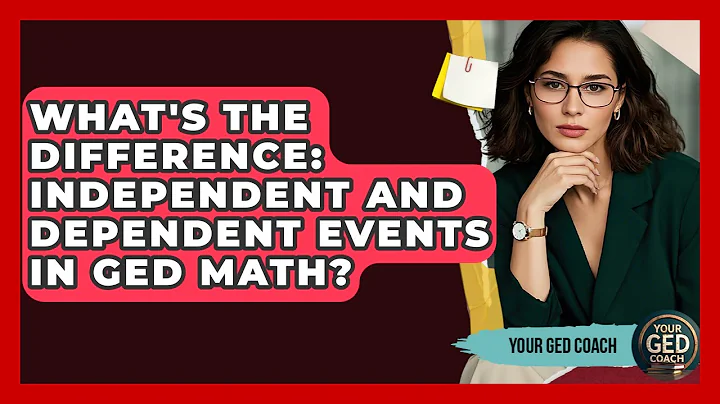 What's The Difference: Independent And Dependent Events In GED Math? - Your GED Coach
