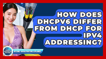 How Does DHCPv6 Differ From DHCP For IPv4 Addressing? - Internet Infrastructure Explained