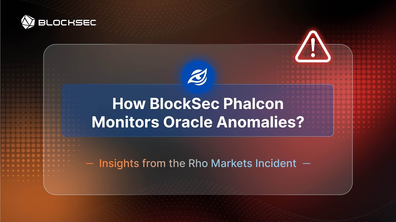 How BlockSec Phalcon Monitors Oracle Anomalies: Insights from the Rho  Markets Incident