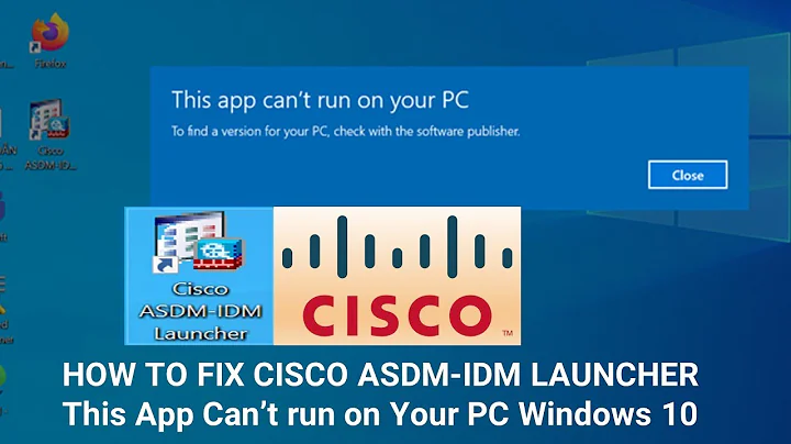 How to fix Cisco ASDM-IDM Launcher- Windows 10: Cisco ASDM This app can’t run on your PC