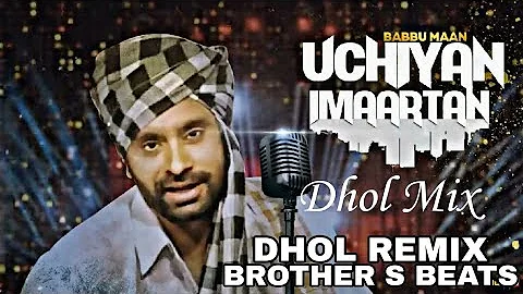 Uchiyan Imaartan | Dhol Mix | Brother S beats | Punjabi New Songs Remix