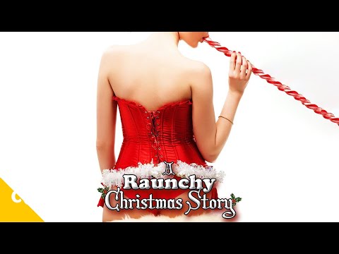 A RAUNCHY CHRISTMAS STORY
