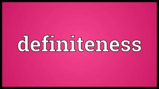 Definiteness Meaning
