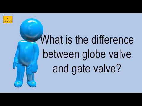 วีดีโอ: วาล์วโลกและวาล์วประตูต่างกันอย่างไร?