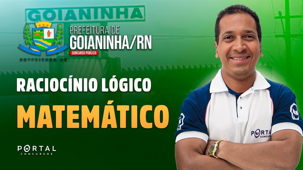 CONCURSO PREF. GOIANINHA/RN: Raciocínio Lógico Matemático | Com o Profº. Jodeclan Souza