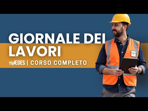 GIORNALE DEI LAVORI: corso COMPLETO (aggiornamento 2025-2026)