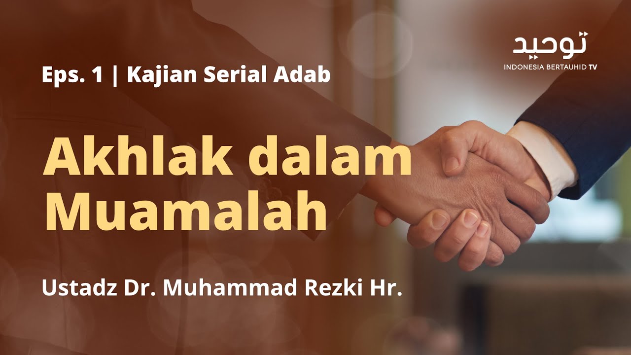 ⁣Eps. 1 : Akhlak dalam Muamalah | Ustadz Dr. Muhammad Rezki Hr.