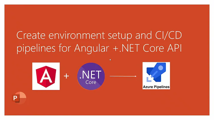 Create Environment set up and CI/CD pipeline for Angular+ .NET Core web API in Azure DevOps