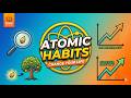 Atomic Habits Book Summary: Tiny Changes, Remarkable Results.