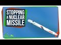 How Would We Stop a Nuclear Missile?