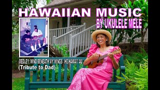 Medley: Wind Beneath My Wings/He Hawai&#39;i Au | Hawaiian Music by Ukulele Mele