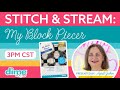 Cyber Monday Stitch &amp; Stream – My Block Piecer