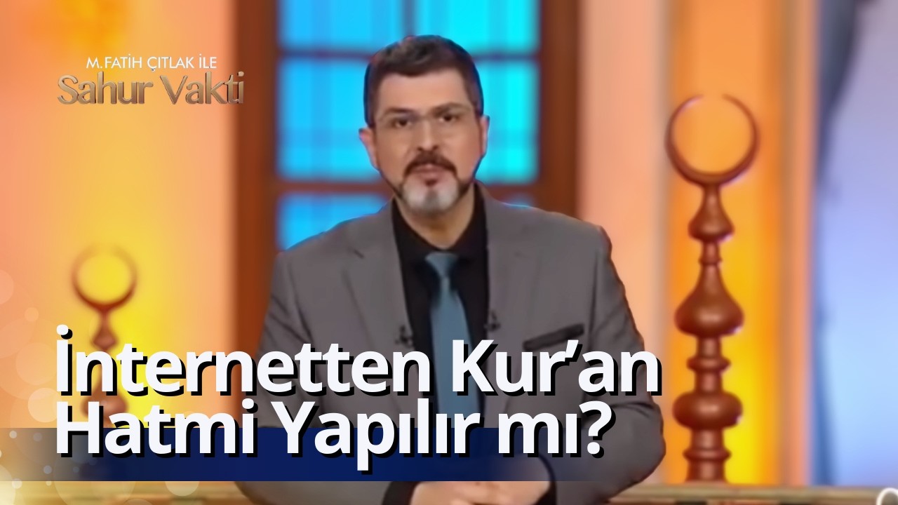 İnternetten Kur'an Dinleyerek Hatim Yapılır mı? I M. Fatih Çıtlak