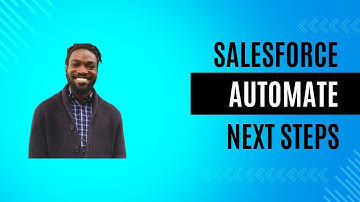 Salesforce Automate Next Steps: CAS Come and See Video