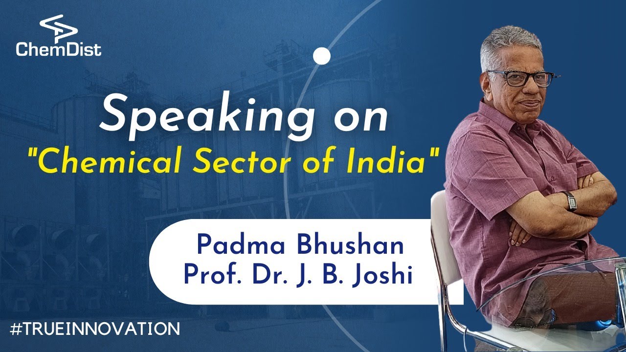 Padma Bhushan Prof. Dr. J. B. Joshi speaks on the Chemical sector of India. | Chemdist Group | Pune