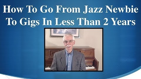 How To Go From Jazz Newbie To Gigging In Less Than 2 Years