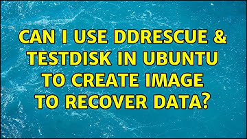 Ubuntu: Can I use ddrescue & Testdisk in ubuntu to create image to recover data?