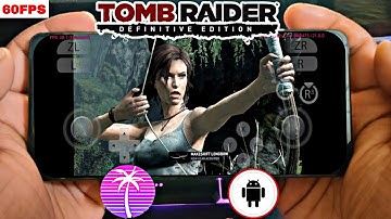 🔥 How to Play Tomb Raider Definitive edition on Mobile / Eden Emulator New Update / Full Setup 🚀