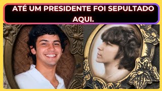 Até um presidente foi sepultado aqui. 