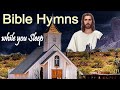 Bible Hymns while you Sleep (no instruments) - Beautiful, Old timeless