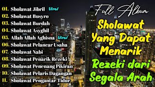Download Lagu KUMPULAN SHOLAWAT PENARIK REZEKI TERBARU 2025 | Sholawat Jibril, Sholawat Busyro, Nariyah, Asyghil MP3
