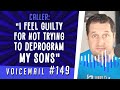 Caller: &quot;I feel guilty for not trying to deprogram my sons&quot;