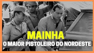 A história de Mainha, o maior pistoleiro do nordeste #crime