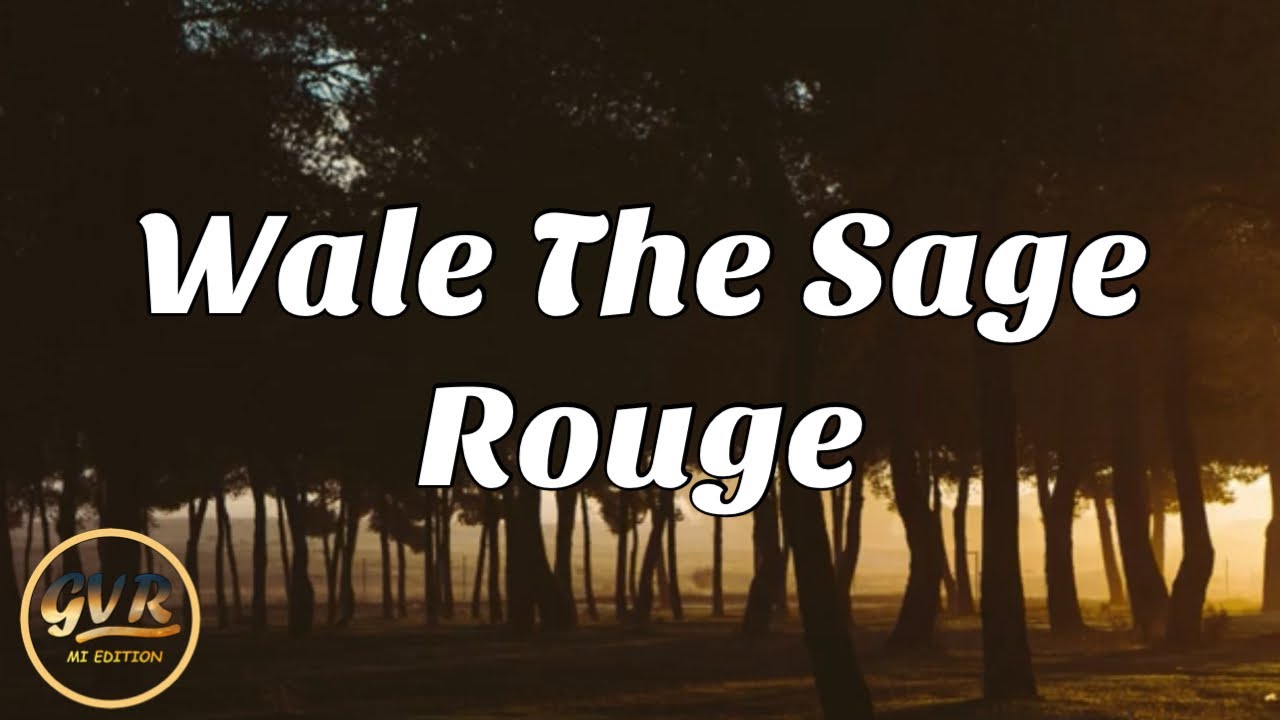 Sage Rouge Wale The Sage - Rouge - YouTube