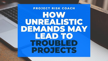 Unrealistic Demands May Lead to Troubled Projects