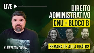 Semana de Aulas Grátis CNU Bloco 8 - 4º ENCONTRO - Dir. Administrativo - Klewerton - Dia 22/02 - 19h