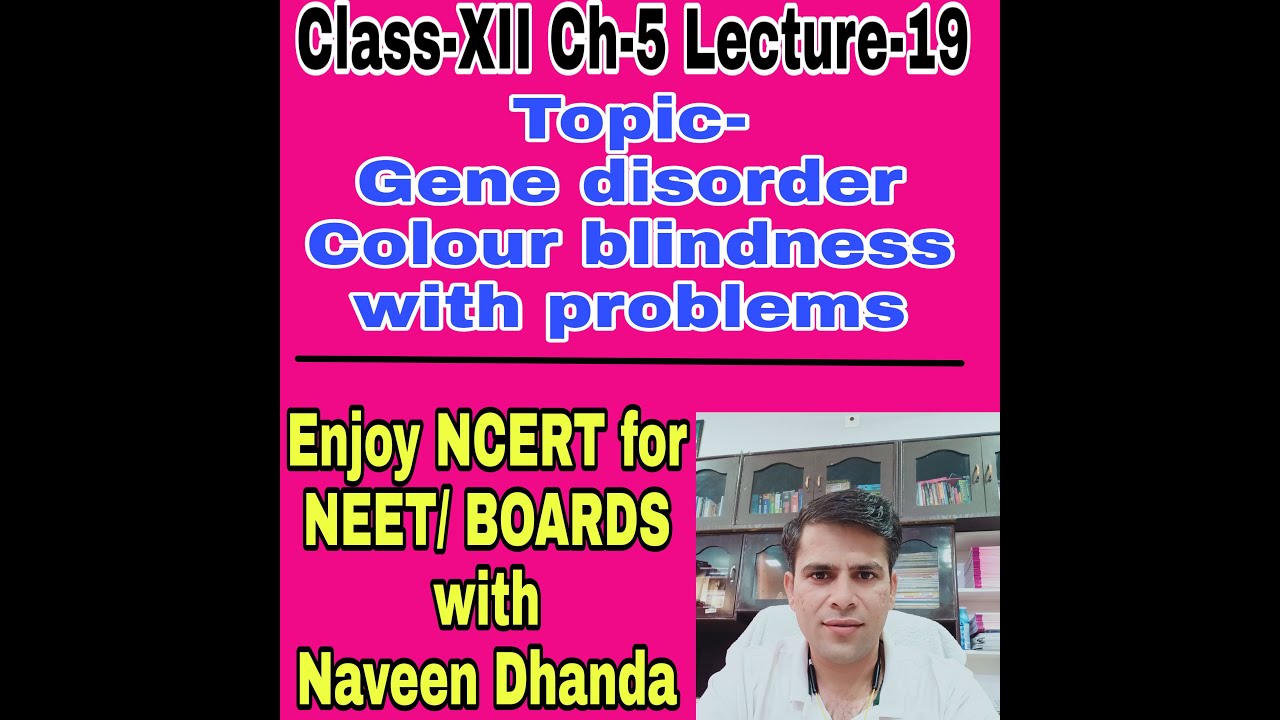 ClassXII Ch5 Lecture19 Topic Gene disorder Colour blindness with