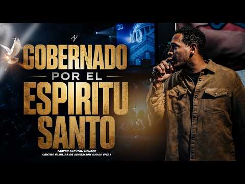 GOVERNED BY THE HOLY SPIRIT - Pastor Cleyton Méndez