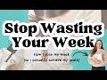 Stop Wasting Your Week | How to plan a productive week & achieve your goals