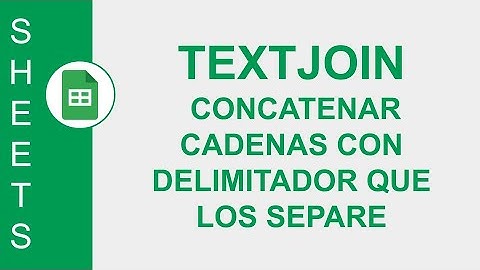 [GOOGLE SHEETS] FUNCIÓN TEXTJOIN: CONCATENAR CADENAS CON DELIMITADOR QUE LOS SEPARE